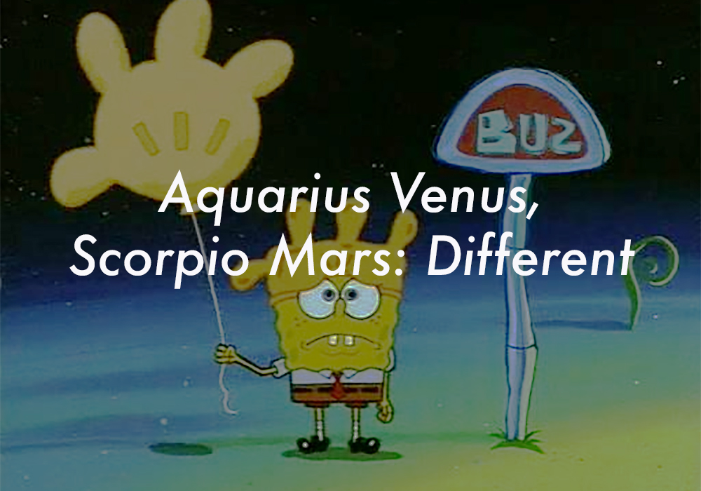 Aquarius Venus Scorpio Mars