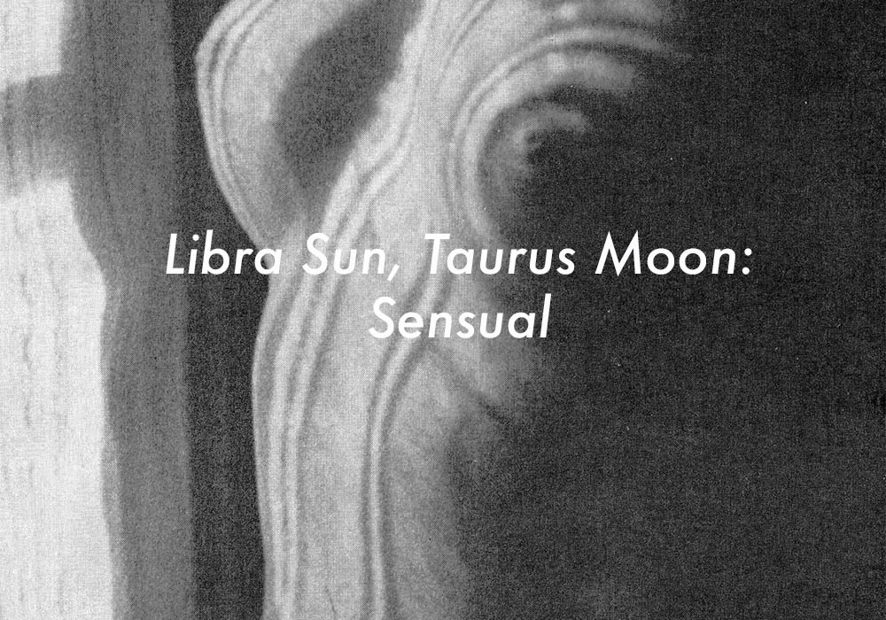 Libra Sun Taurus Moon